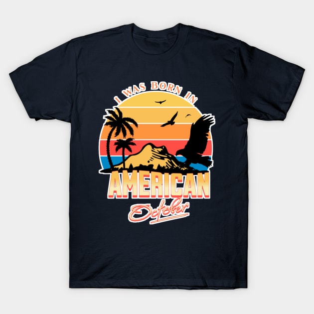 Was Born in American, October Retro T-Shirt by AchioSHan